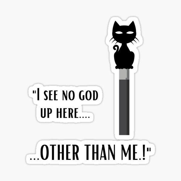 I see no god up here....Other than me.! Sticker