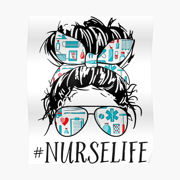 Funny Shirt Messy Hair Woman Bun Nurse Life Healthcare Life Poster