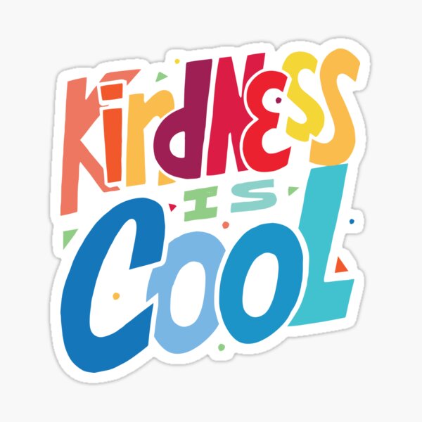 Kindness is Cool - Kind is Awesome - Be Nice Sticker