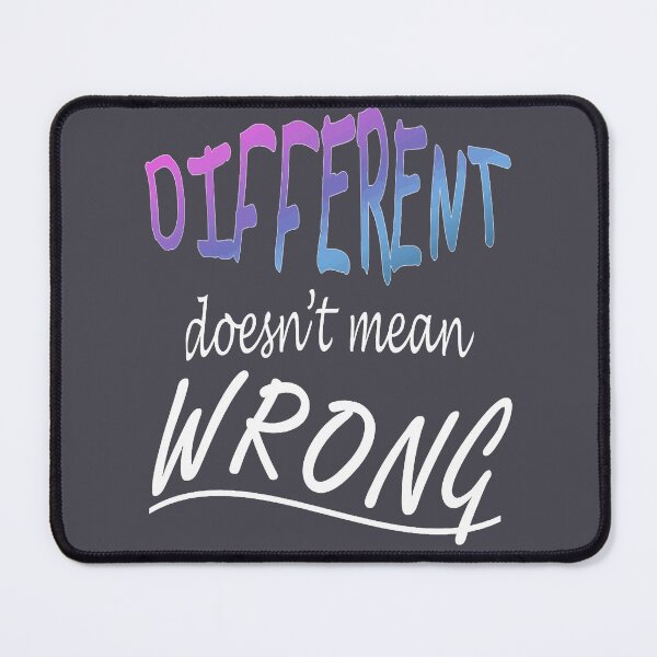 Item preview, Different Doesnt Mean Wrong  designed and sold by taiche.