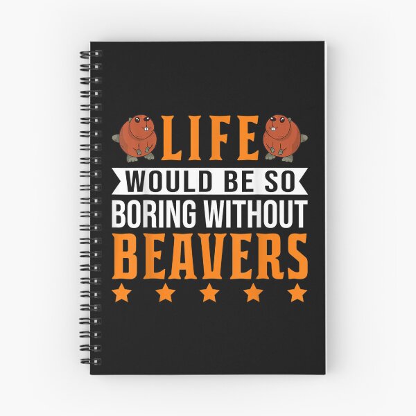 Item preview, Life Would Be So Boring Without Beavers  designed and sold by 77tara.