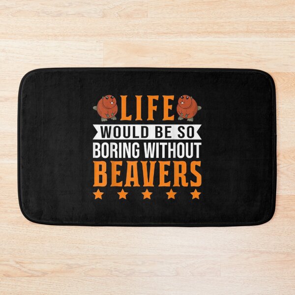 Item preview, Life Would Be So Boring Without Beavers  designed and sold by 77tara.