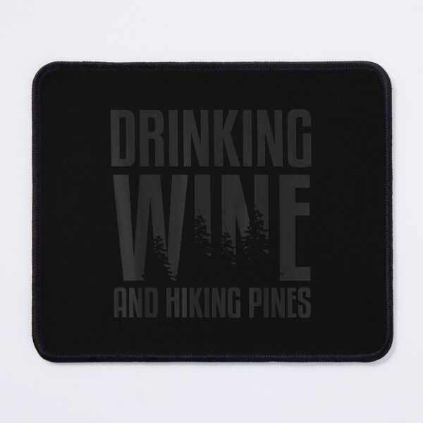 Item preview, Drinking Wine And Hiking Pines Hiker designed and sold by 77tara.