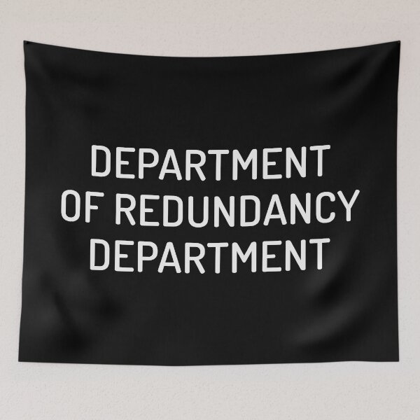 Item preview, Department Of Redundancy Department designed and sold by MoStorish.