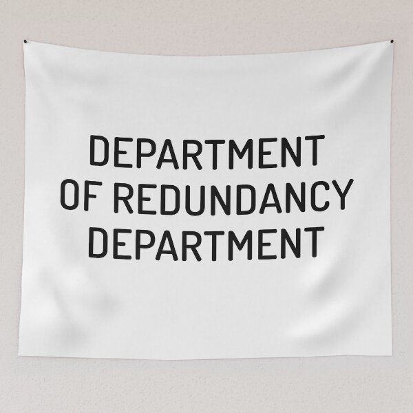 Item preview, Department Of Redundancy Department designed and sold by MoStorish.