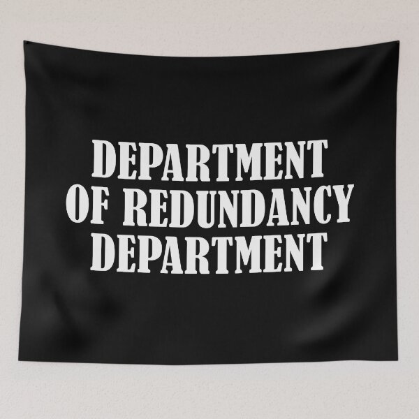 Item preview, Department Of Redundancy Department, Redundant designed and sold by MoStorish.