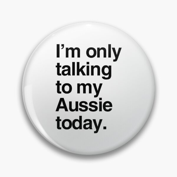Item preview, I'm Only Talking To My Australian Shepherd designed and sold by More Cute Dogs.