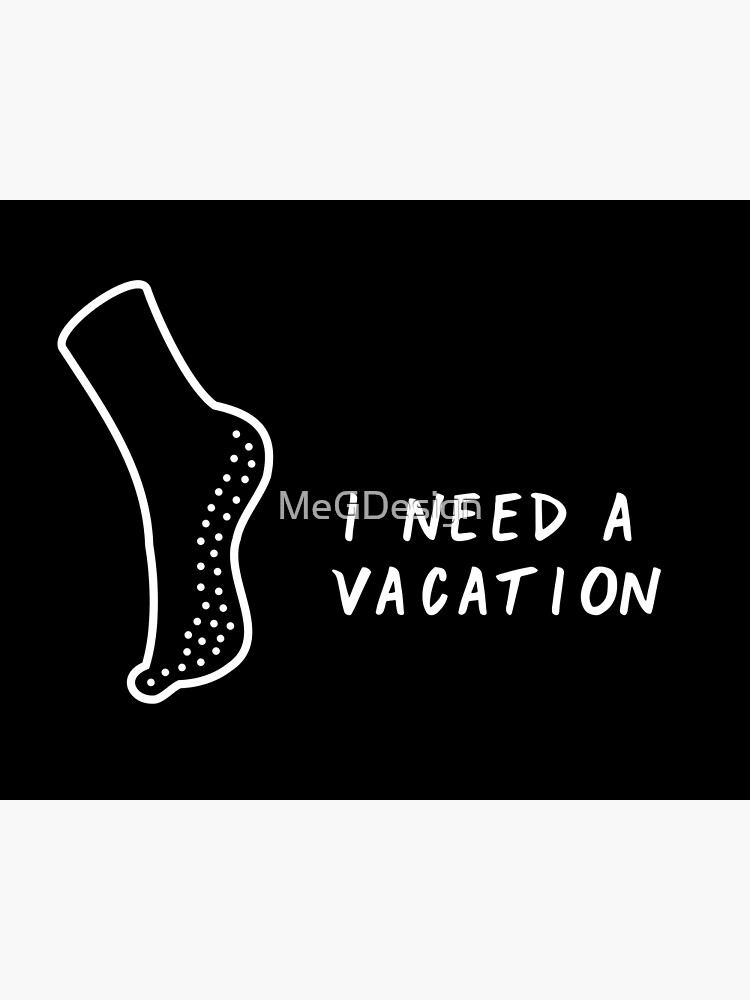 i need a vacation grippy socks (white) Poster for Sale by MeGDesign