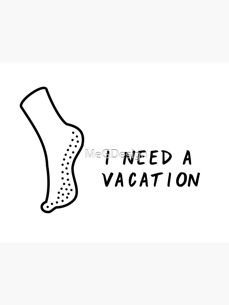 I Need A Grippy Sock Vacation