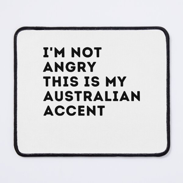 Item preview, funny australian accent,i'm not angry this is my australian accent,australia saying voice designed and sold by behappysiempre.