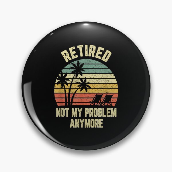 Item preview, Retired Not My Problem Anymore Funny Retirement  designed and sold by 77tara.