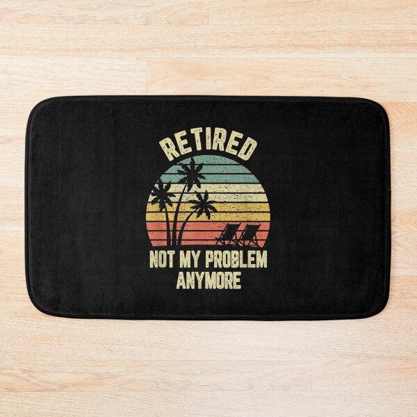 Item preview, Retired Not My Problem Anymore Funny Retirement  designed and sold by 77tara.