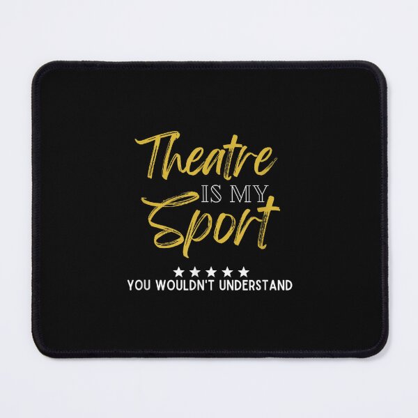Item preview, Theatre Is My Sport You Wouldnt Understand  designed and sold by 77tara.