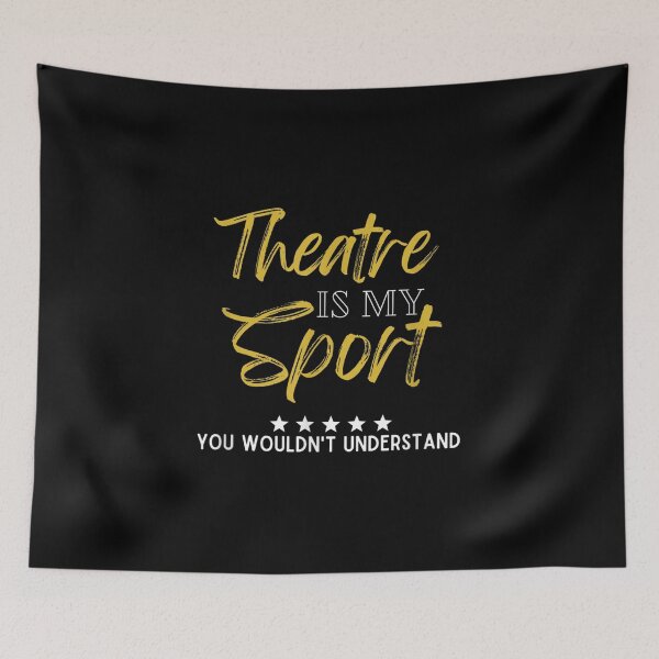 Item preview, Theatre Is My Sport You Wouldnt Understand  designed and sold by 77tara.