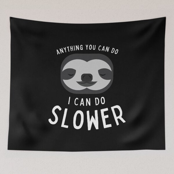 Item preview, Anything you can do I can do slower sloth designed and sold by WeiloveD.