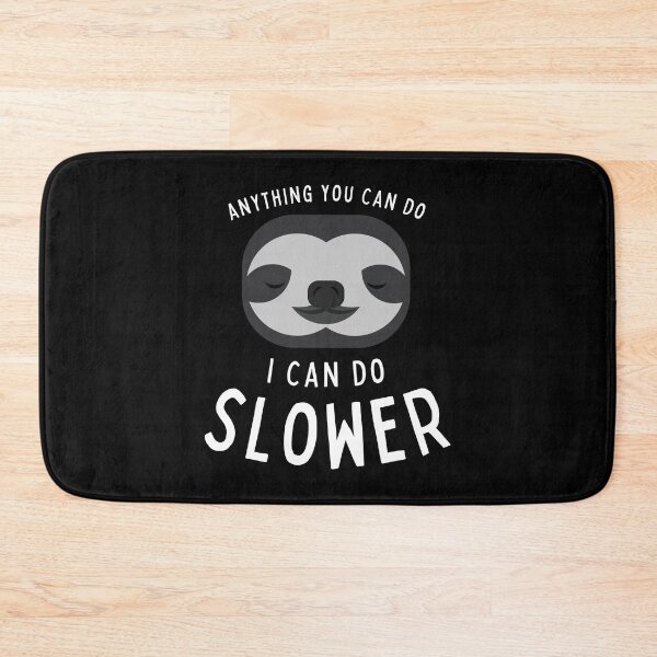Item preview, Anything you can do I can do slower sloth designed and sold by WeiloveD.