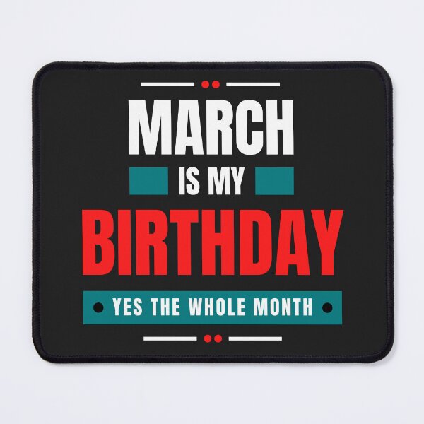 Item preview, March Is My Birthday Yes The Whole Month Funny Birthday designed and sold by Nepaz-Designs.