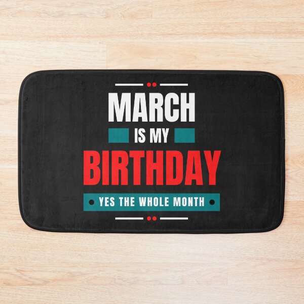 Item preview, March Is My Birthday Yes The Whole Month Funny Birthday designed and sold by Nepaz-Designs.