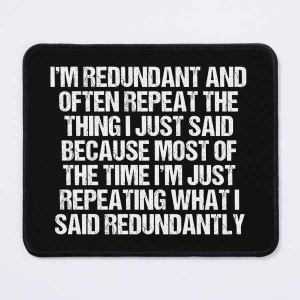 Item preview, I'm redundant and often repeat the thing I just said because most of the time I'm just repeating what I said redundantly designed and sold by MoStorish.