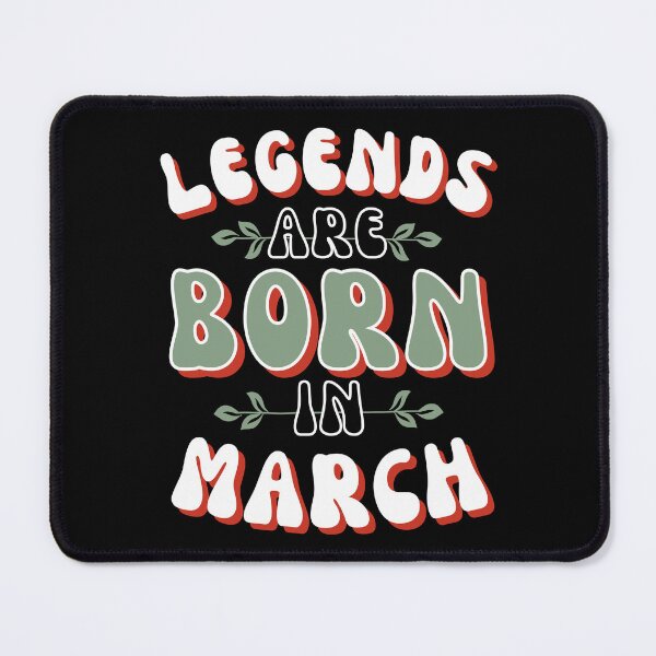 Item preview, Legends are born in March - basil and poincianna designed and sold by BTCelebration.