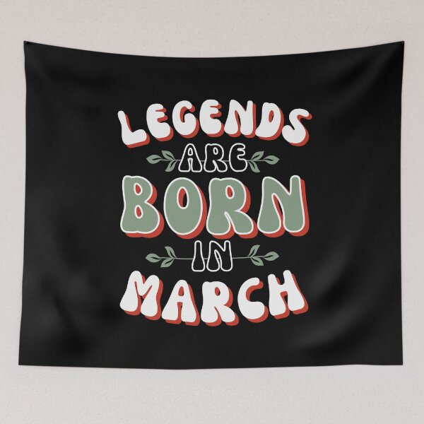 Item preview, Legends are born in March - basil and poincianna designed and sold by BTCelebration.