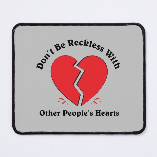 Item preview, Don't Be Reckless With Other People's Hearts designed and sold by BFI.