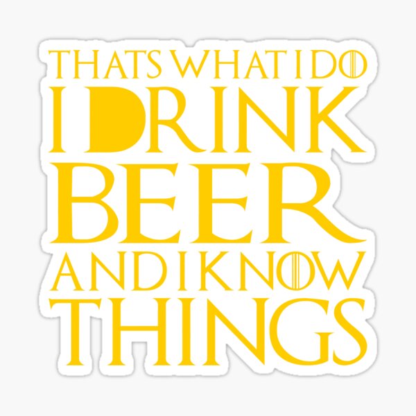 I Drink And I Know Things Stickers for Sale | Redbubble I Drink And I Know Things Stickers for Sale | Redbubble
