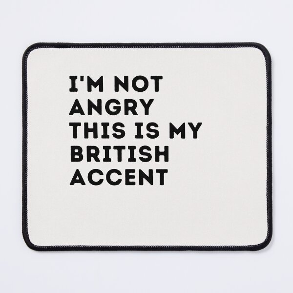 Item preview, funny british accent,i'm not angry this is my british accent,english saying voice designed and sold by behappysiempre.