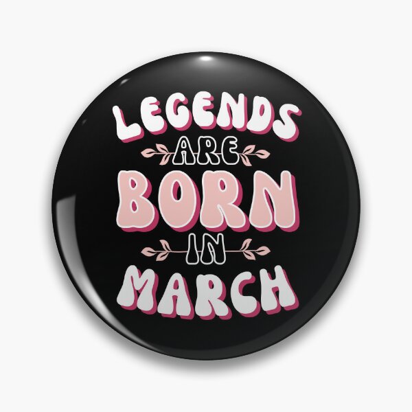 Item preview, Legends are born in March - innuendo and gossamer pink designed and sold by BTCelebration.