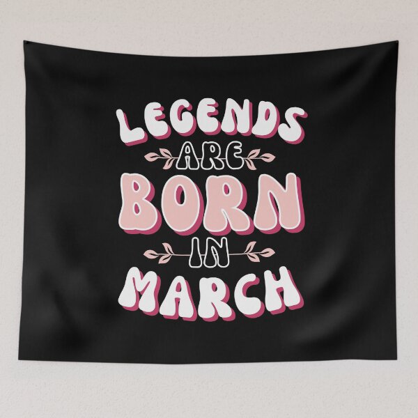 Item preview, Legends are born in March - innuendo and gossamer pink designed and sold by BTCelebration.