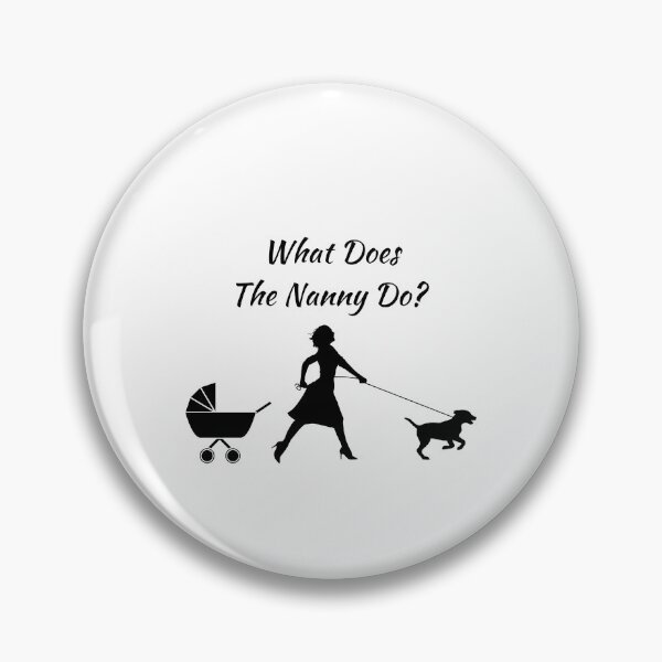 Item preview, What does the nanny do designed and sold by SamXDesigns.
