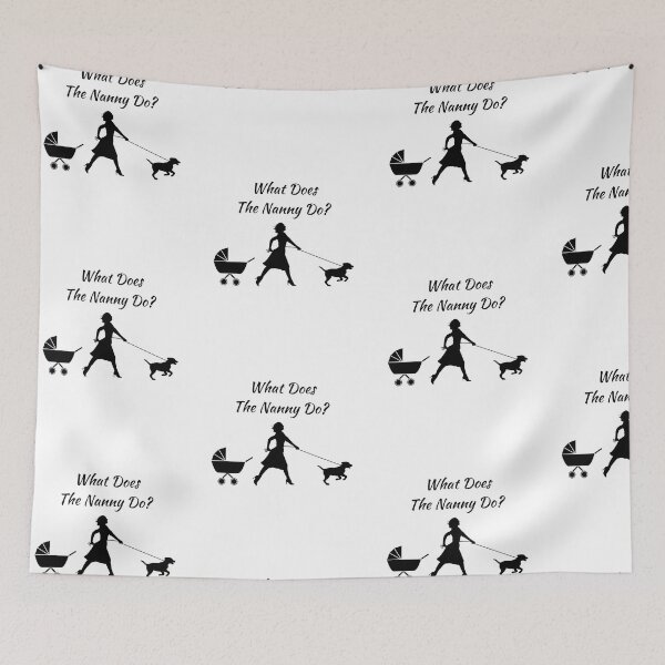 Item preview, What does the nanny do designed and sold by SamXDesigns.