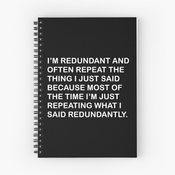 Item preview, I'm Redundant And Often Repeat The Thing I Just Said Because Most Of The Time I'm Just Repeating What I Said Redundantly designed and sold by MoStorish.