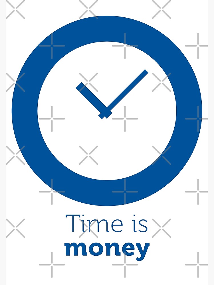 "Time is money" Poster for Sale by Ursache Redbubble