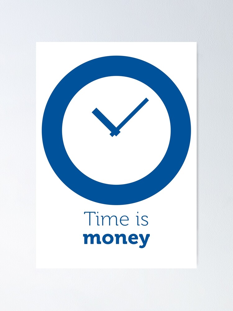 "Time is money" Poster for Sale by Ursache Redbubble