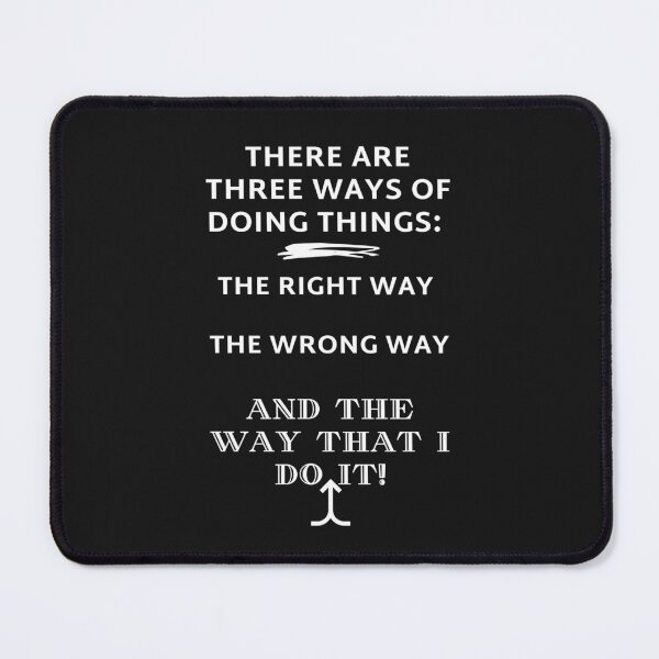 Item preview, THERE ARE THREE WAYS OF DOING THINGS! designed and sold by Jazyshop.