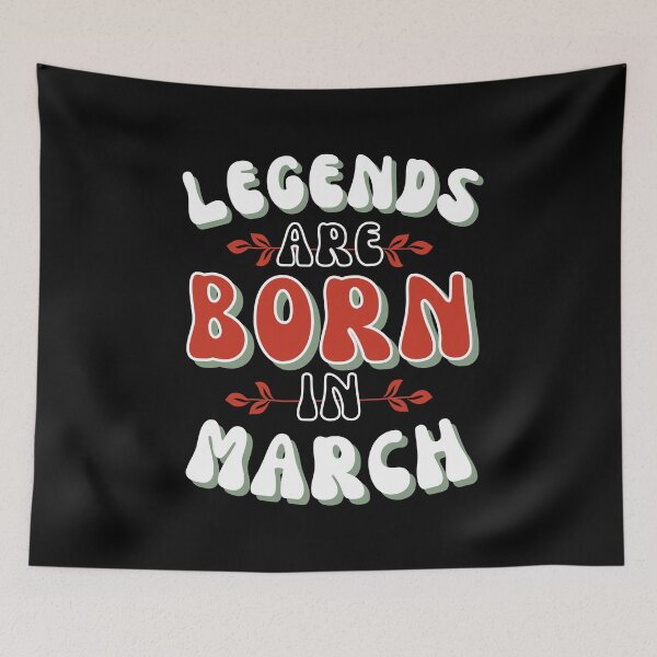 Item preview, Legends are born in March - poinicana and basil designed and sold by BTCelebration.