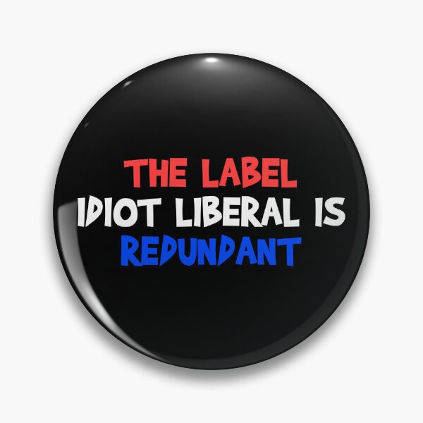 Item preview, The Label Idiot Liberal is Redundant  designed and sold by MoStorish.