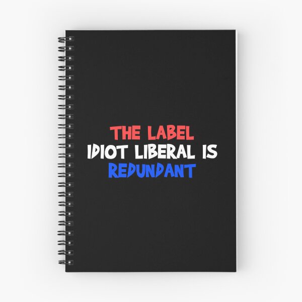 Item preview, The Label Idiot Liberal is Redundant  designed and sold by MoStorish.