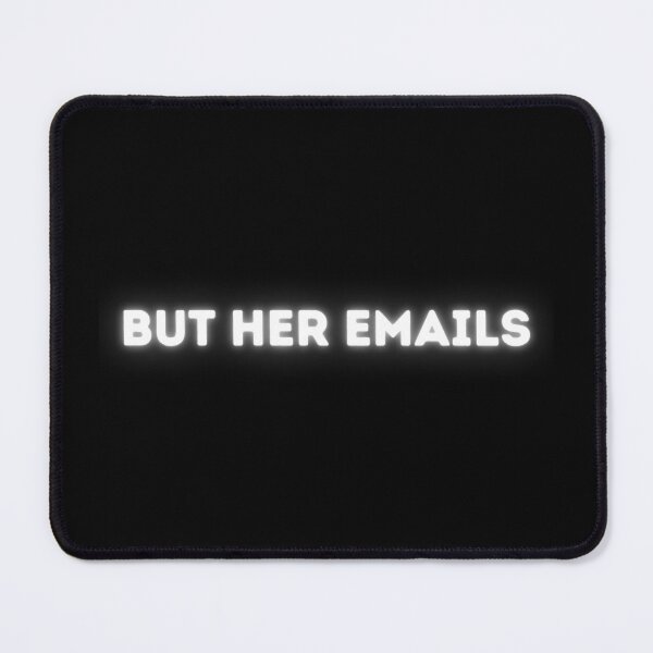 Item preview, But Her Emails, Hillary Clinton, Political Trending Meme 2022  designed and sold by TheFreeLife.
