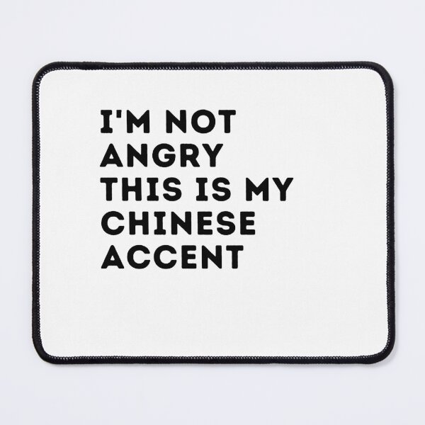 Item preview, unny chinese accent,i'm not angry this is my chinese accent,china saying voice designed and sold by behappysiempre.