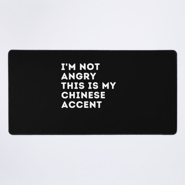 Item preview, funny chinese accent,i'm not angry this is my chinese accent,china saying voice designed and sold by behappysiempre.