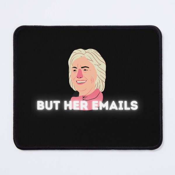 Item preview, But Her Emails, Hillary Clinton, Political Trending Meme 2022 designed and sold by TheFreeLife.