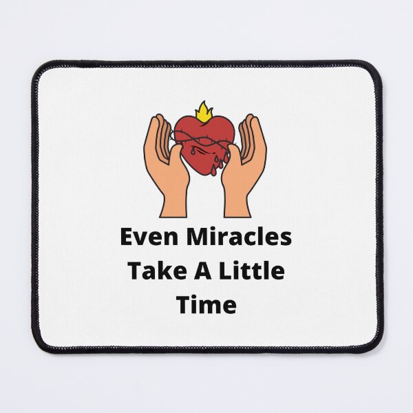 Item preview, Even Miracles Take A Little Time designed and sold by mankelll.