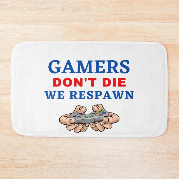 Item preview, FUNNY GAMERS DON'T DIE WE RESPAWN designed and sold by Wanc Designs.