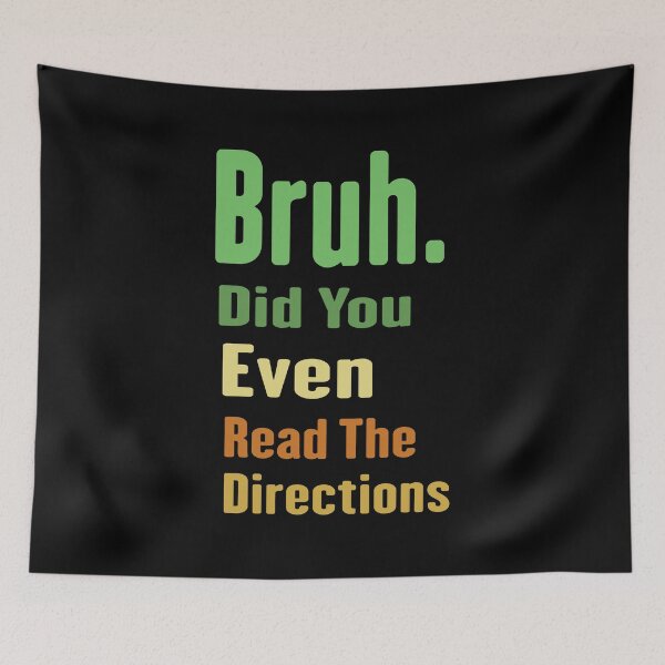 Item preview, Bruh Did You Even Read The Directions designed and sold by Yonshop.
