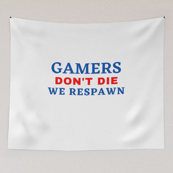 Item preview, FUNNY GAMERS DON'T DIE WE RESPAWN designed and sold by Wanc Designs.