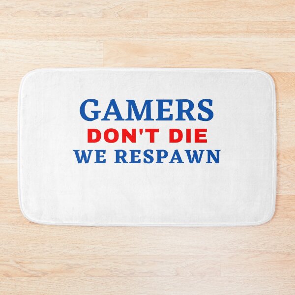 Item preview, FUNNY GAMERS DON'T DIE WE RESPAWN designed and sold by Wanc Designs.