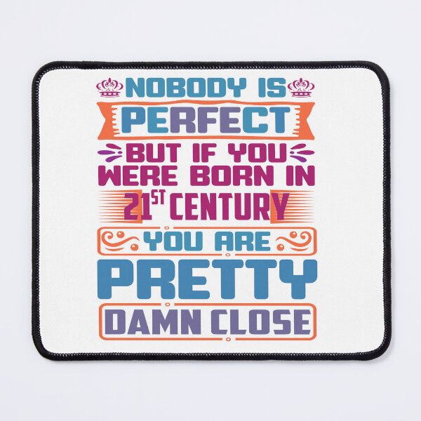 Item preview, Nobody is Perfect but you are damn close designed and sold by Warisally.