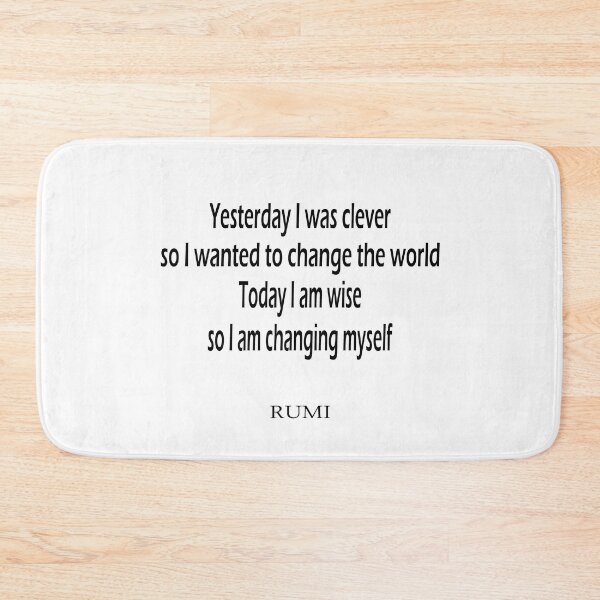 Item preview, Yesterday I was clever, so I wanted to change the world. Today I am wise, so I am changing myself. designed and sold by LovePhilosophy.